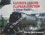 Railways Around Clapham Junction - A Colour Portfolio by McCORMACK, Kevin